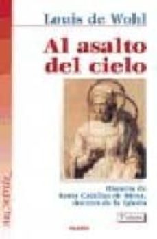 al asalto del cielo historia de santa catalina de siena-louis de wohl-9788471185877