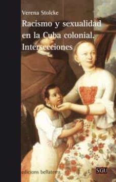 racismo y sexualidad en la cuba colonial. intersecciones-9788472908277