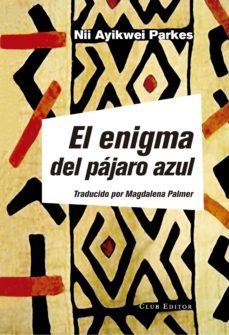 el enigma del pajaro azul-nii ayikwei parkes-9788473292177