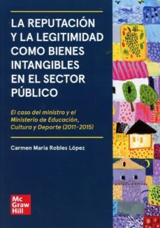 reputacion y la legitimidad como bienes intangibles en el sector publico.-9788473516877