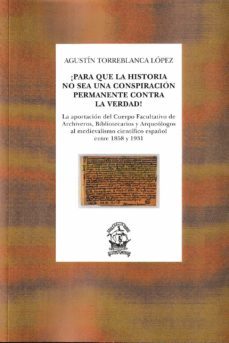 ¡para que la historia no sea una conspiracion permanente contra l a verdad!-9788473929677