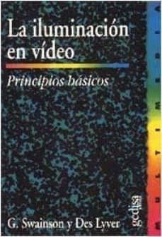 la iluminacion en video: principios basicos-g. swainson-9788474326277