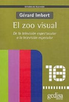 el zoo visual: de la television espectacular a la television espe cular-9788474327977