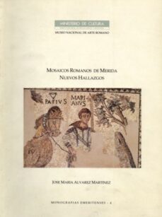 mosaicos romanos de merida (nuevos hallazgos)-jose maria alvarez martinez-9788474836677