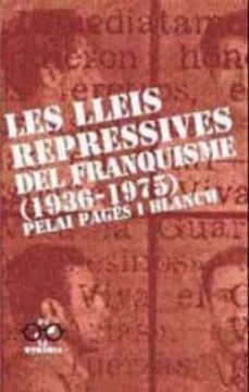 les lleis represives del franquisme-pelai pages i blanch-9788475028477