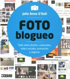 foto blogueo: todo sobre diseño, contenidos, redes sociales, prom ocion y negocio-jolie anne o dell-9788475568577