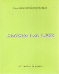 hacia la luz-salvador escudero carceles-9788476845677