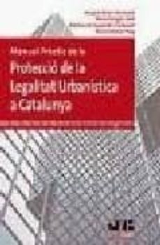 manual practic de la proteccio de la legalitat urbanistica a cata lunya-josep a. perez i ferrandiz-m. sangra sole-9788476988077