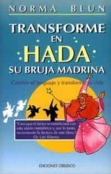 transforme en hada su bruja madrina: cambie el lenguaje y transfo rme su vida-norma blun-9788477205777