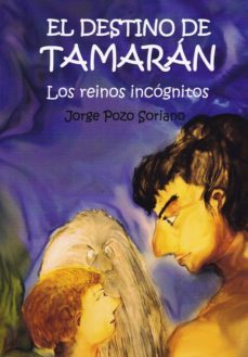 el destino de tamaran: los reinos incognitos-jorge pozo soriano-9788477316077