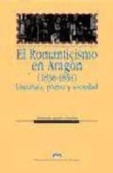 el romanticismo en aragon (1838-1854): literatura, prensa y socie-manuela agudo catalan-9788477331377
