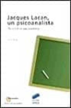 jacques lacan, un psicoanalista: recorrido de una enseñanza-erik porge-9788477388777