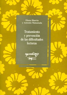 tratamiento y prevencion de las dificultades lectoras: manual del programa de actividades y juegos integrados de lectura : fundamentos, procedimientos de intervencion, recomendaciones, instrucciones p-elena huerta-antonio matamala-9788477741077