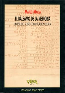 el balsamo de la memoria: un estudio sobre comunicacion escrita-9788477747277