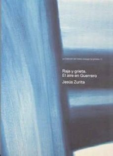 raja y grieta: el aire en guerrero-jesus zurita-9788478075577
