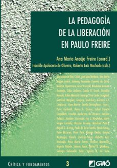 la pedagogia de la liberacion en paulo freire (critica y fundamen tos, 3)-ana maria araujo freire-9788478273577