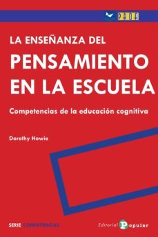 la enseñanza del pensamiento en la escuela-dorothy howie-9788478845477