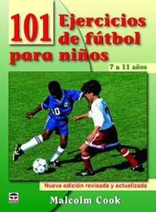 101 ejercicios de futbol para niños de 7 a 11 años (3ª ed)-malcolm cook-9788479028077