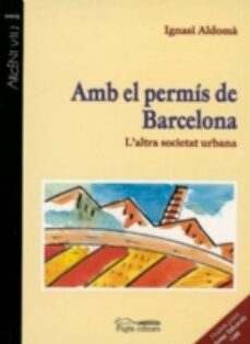 amb el permis de barcelona-ignasi aldoma-9788479355777