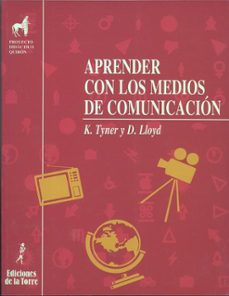 aprender con los medios de comunicacion-kathleen r. tyner-donna lloyd-9788479600877