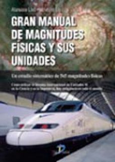 gran manual de magnitudes fisicas y sus unidades: un estudio sist ematico de 565 magnitudes fisicas-9788479787677