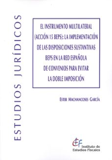 instrumento multilateral (accion 15 beps): la implementacion de las disposiciones sustantivas beps en-9788480084277