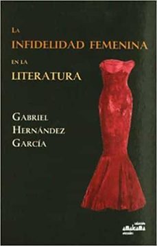 la infidelidad femenina en la literatura-gabriel hernandez garcia-9788480183277