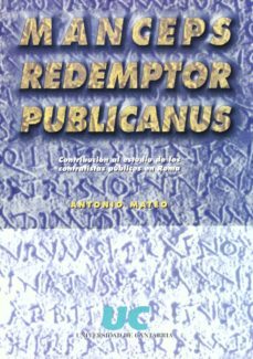 manceps redemptor publicanus: contribucion al estudio de los cont ratistas publicos en roma-antonio mateo-9788481022377