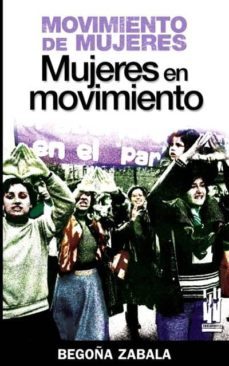 movimiento de mujeres: mujeres en movimiento-begoña zabala-9788481365177