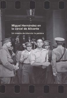 miguel hernandez en la carcel de alicante-9788481816877