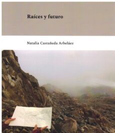 raices y futuro-natalia castañeda arbelaez-9788481818277