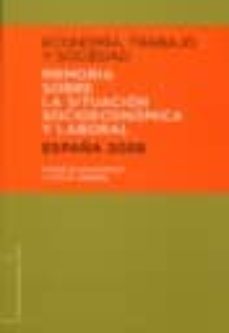 memoria sobre la situacion socioeconomica y laboral españa 2008: economia, trabajo y sociedad: aprobada en la sesion extraordinaria del pleno del consejo economico y social celebrada el 1 de junio de-9788481883077