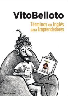 vitobelloto: terminos en ingles para emprendedores-juan francisco arenas-9788481989977