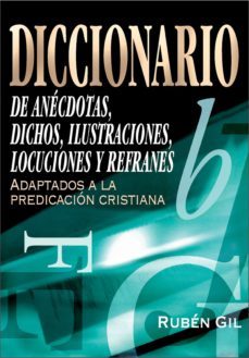 diccionario de anecdotas, dichos, ilustraciones, locuciones y refranes (ebook)-ruben gil-9788482676777