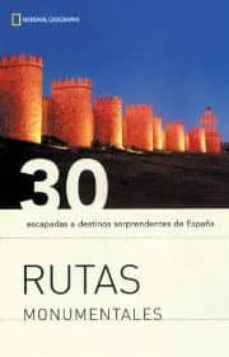 rutas monumentales: 30 escapadas a destinos sorprendentes de espa ña-9788482982977