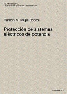 proteccion de sistemas electricos de potencia-ramon m. mujal rosas-9788483016077