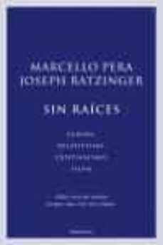 sin raices: europa, relativismo, cristianismo, islam-9788483077177