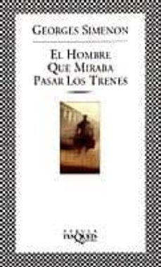 el hombre que miraba pasar los trenes-georges simenon-9788483105177