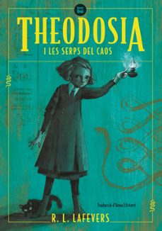 theodosia i les serps del caos-r. l. lafevers-9788483438077