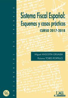 sistema fiscal español: esquemas y casos practicos. curso 2017-2018 (ebook)-miguel angoitia grijalba-paloma tobes portillo-9788483445877