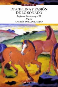 disciplina y pasion de lo soñado ii y iii: la joven literatura y el 27-9788483594377