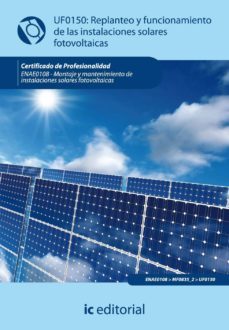 (i.b.d.)replanteo y funcionamiento de instalaciones solares fotovoltaicas. enae0108 - montaje y mantenimiento de             instalaciones solares fotovoltaicas-9788483644577