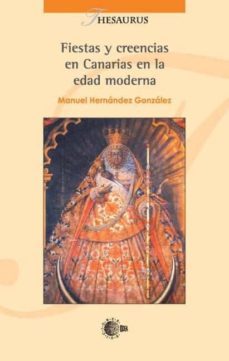 fiestas y creencias en canarias en el siglo xviii-manuel vicente hernandez gonzalez-9788483821077