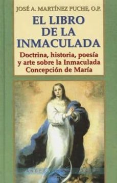 el libro de la inmaculada: doctrina, historia, poesia y arte sobr e la inmaculada concepcion de maria-9788484074977