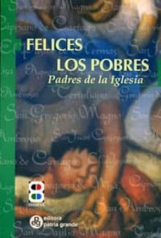felices los pobres: padres de la iglesia-luis heriberto rivas-9788484075677