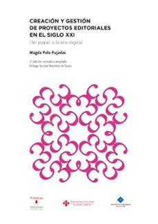 creacion y gestion de proyectos editoriales en el siglo xxi. 2ª e d-magda polo pujadas-9788484278177