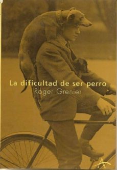 la dificultad de ser perro-9788484281177