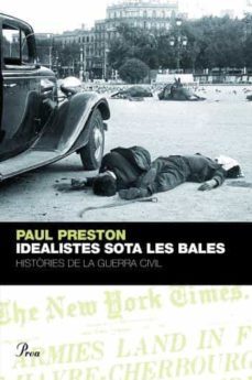 idealistes sota les bales: corresponsals estrangers a la guerra c ivil (premi ramon trias fargas)-9788484379577