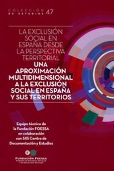 la exclusion social en españa desde la perspectiva territorial: una aproximacion multidimensional en españa y sus territorios-9788484408277