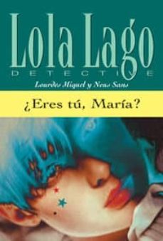 ¿eres tu, maria? (lola lago detective) (nivel 3)-9788484431077